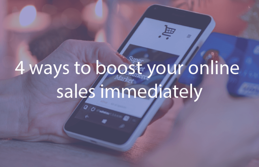 4 simple ways to boost your online sales immediately