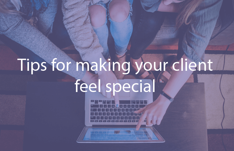 Tips for making your clients special
