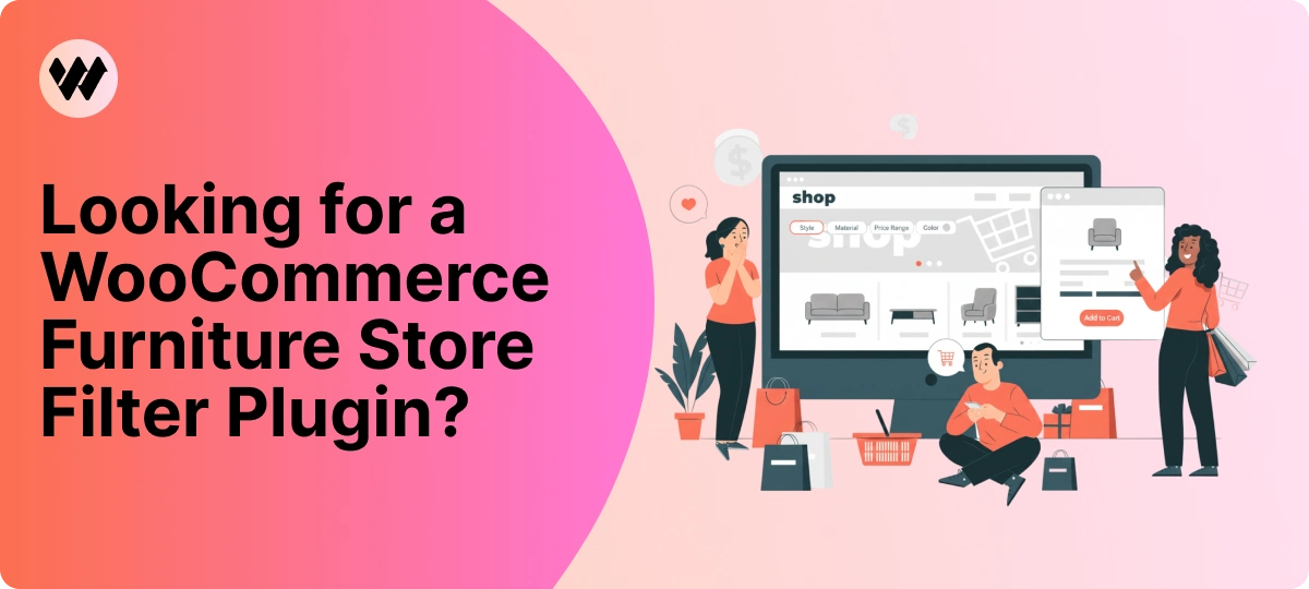 Looking for a WooCommerce Furniture Store Filter Plugin?
